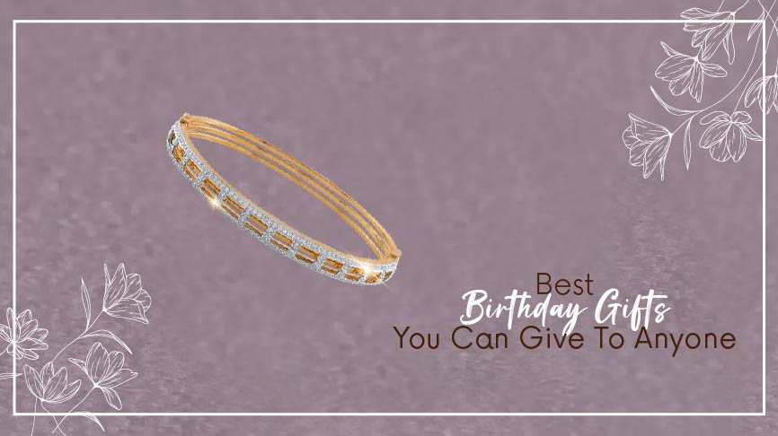 Best Birthday Gifts You Can Give To Anyone