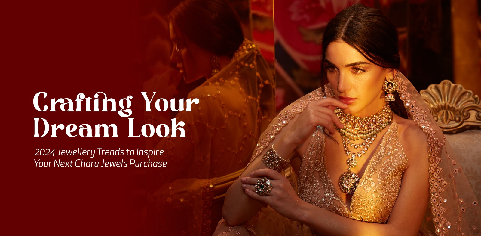 Crafting Your Dream Look: 2024 Jewellery Trends to Inspire Your Next Charu Jewels Purchase