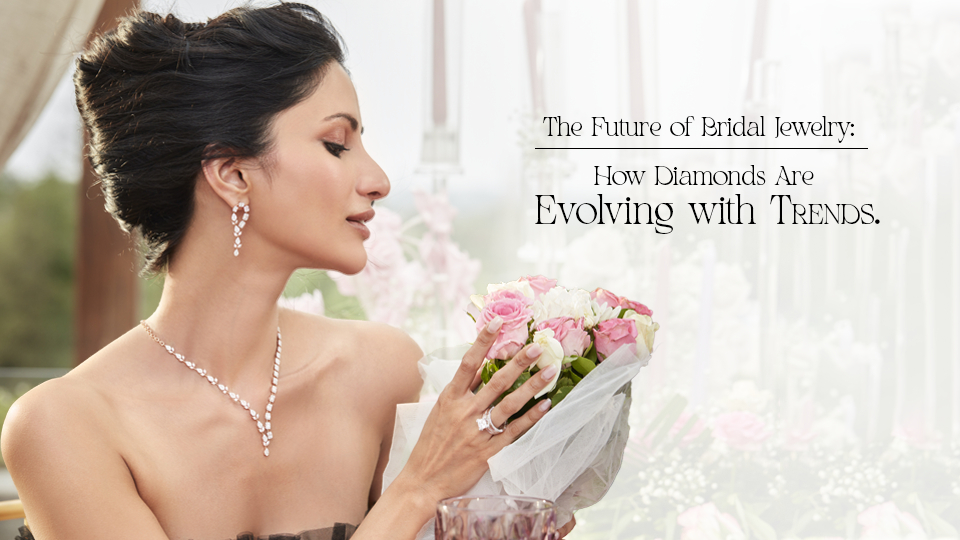 The Future of Bridal Jewelry: How Diamonds Are Evolving with Trends.