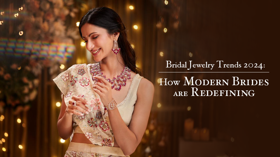 Bridal Jewelry Trends 2024: How Modern Brides are Redefining Tradition