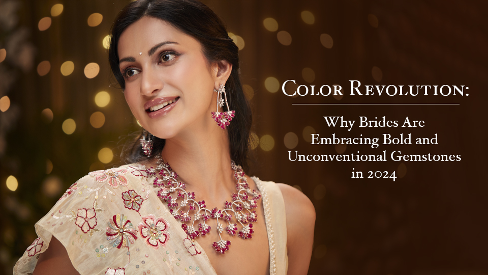 Color Revolution: Why Brides Are Embracing Bold and Unconventional Gemstones in 2024