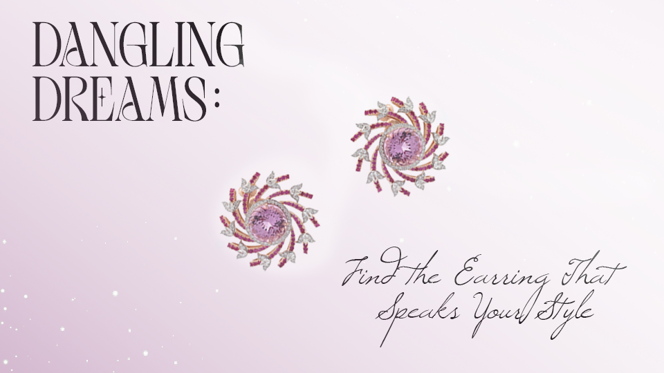 Dangling Dreams: Find the Earring That Speaks Your Style