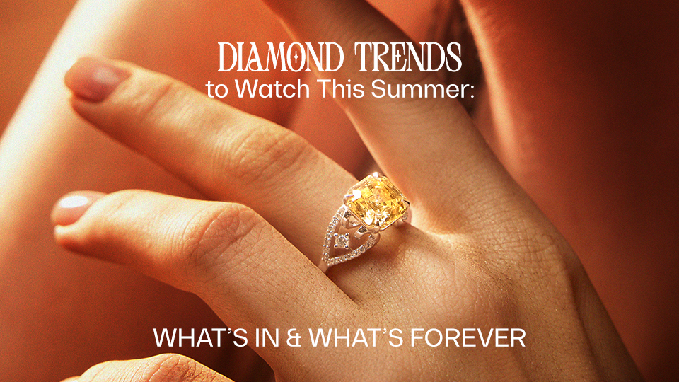 Diamond Trends to Watch This Summer: What’s In & What’s Forever
