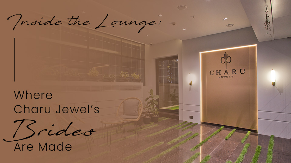 Inside the Lounge: Where Charu Jewel’s Brides Are Made