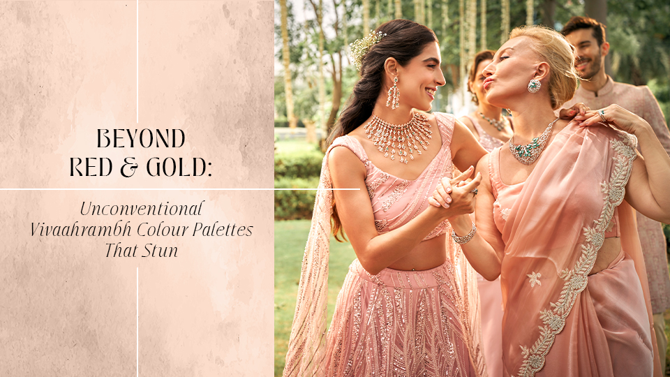 Beyond Red & Gold: Unconventional Vivaahrambh Colour Palettes That Stun