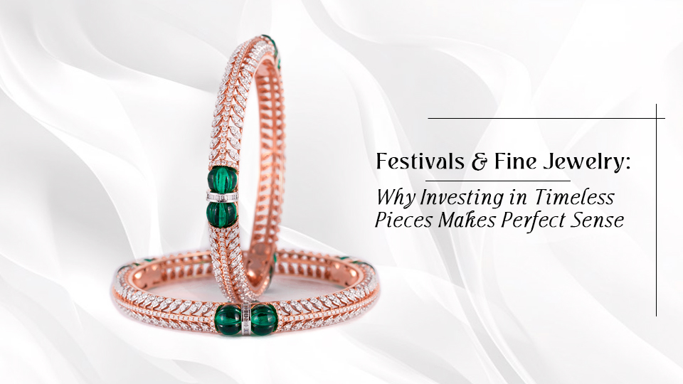 Festivals & Fine Jewelry: Why Investing in Timeless Pieces Makes Perfect Sense
