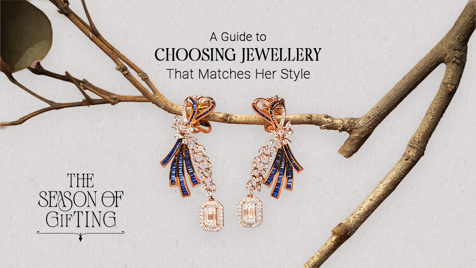A Guide to Choosing Jewellery That Matches Her Style
