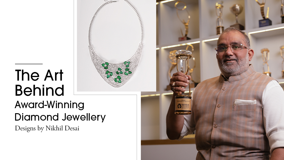 The Art Behind Award-Winning Diamond Jewellery Designs by Nikhil Desai 