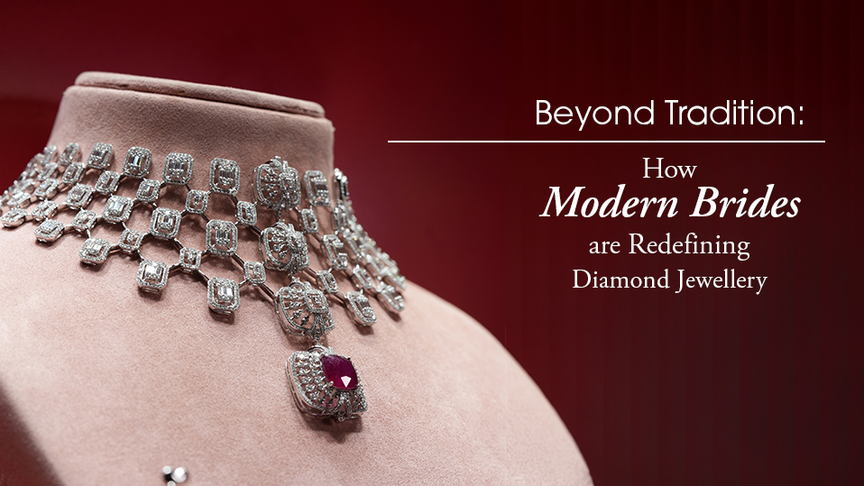 Beyond Tradition: How Modern Brides Are Redefining Diamond Jewellery