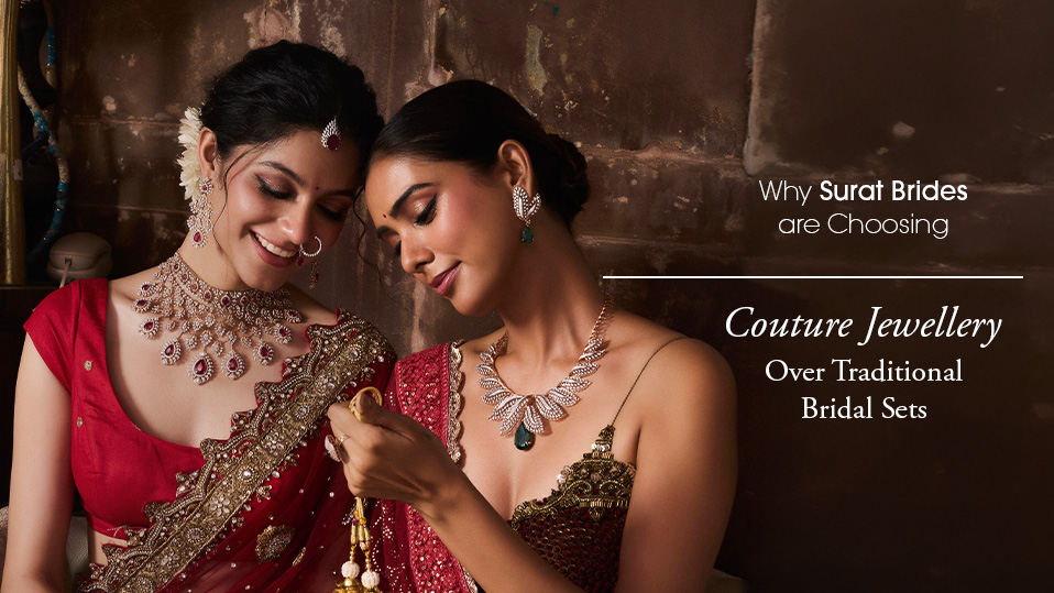 Why Surat Brides Are Choosing Couture Jewellery Over Traditional Bridal Sets